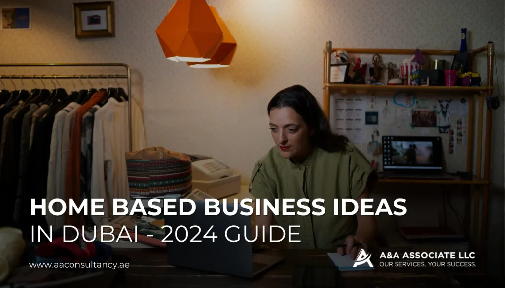 Home Based Business Ideas in Dubai – 2024 Guide