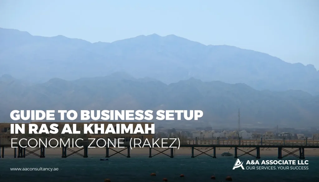 Business Setup in RAKEZ (Ras Al Khaimah Economic Zone)