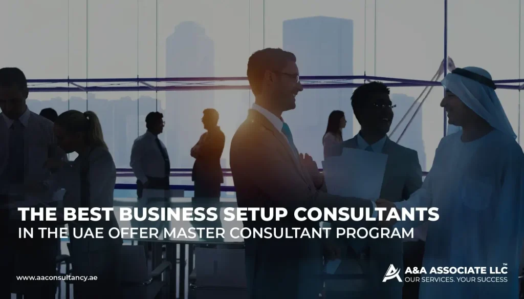 Master Consultant in UAE for Best Business Setup: A&A Associate