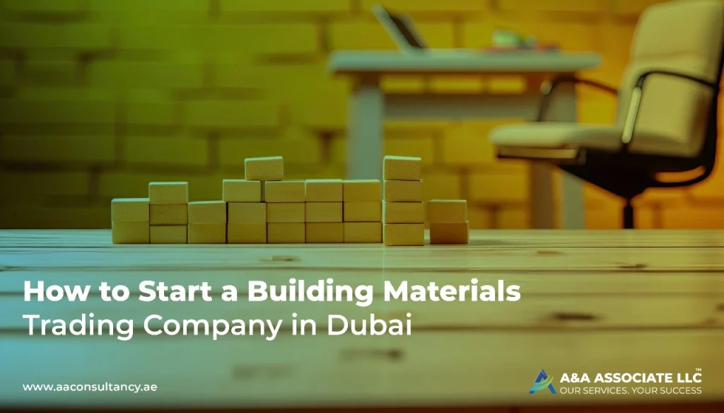 How to Start a Building Materials Trading Company in Dubai