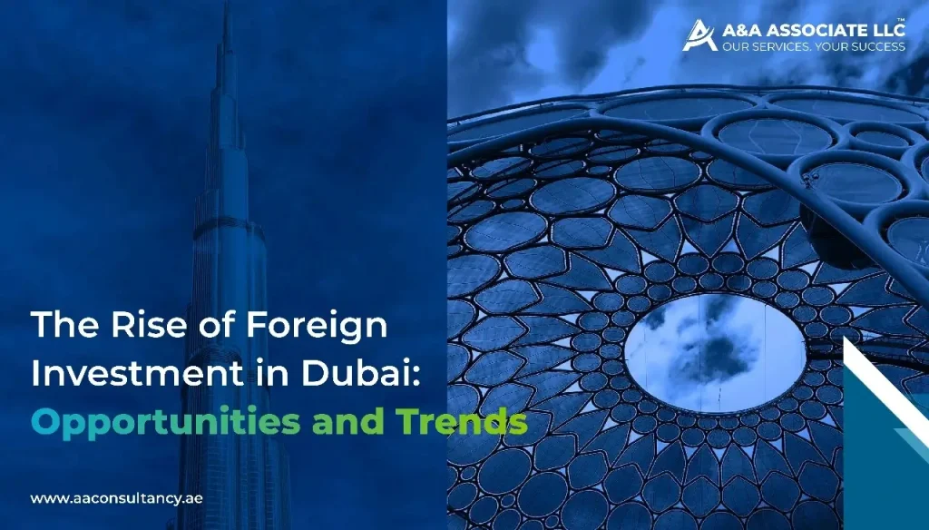 Rise of Foreign Investment in Dubai: Key Trends and Opportunities